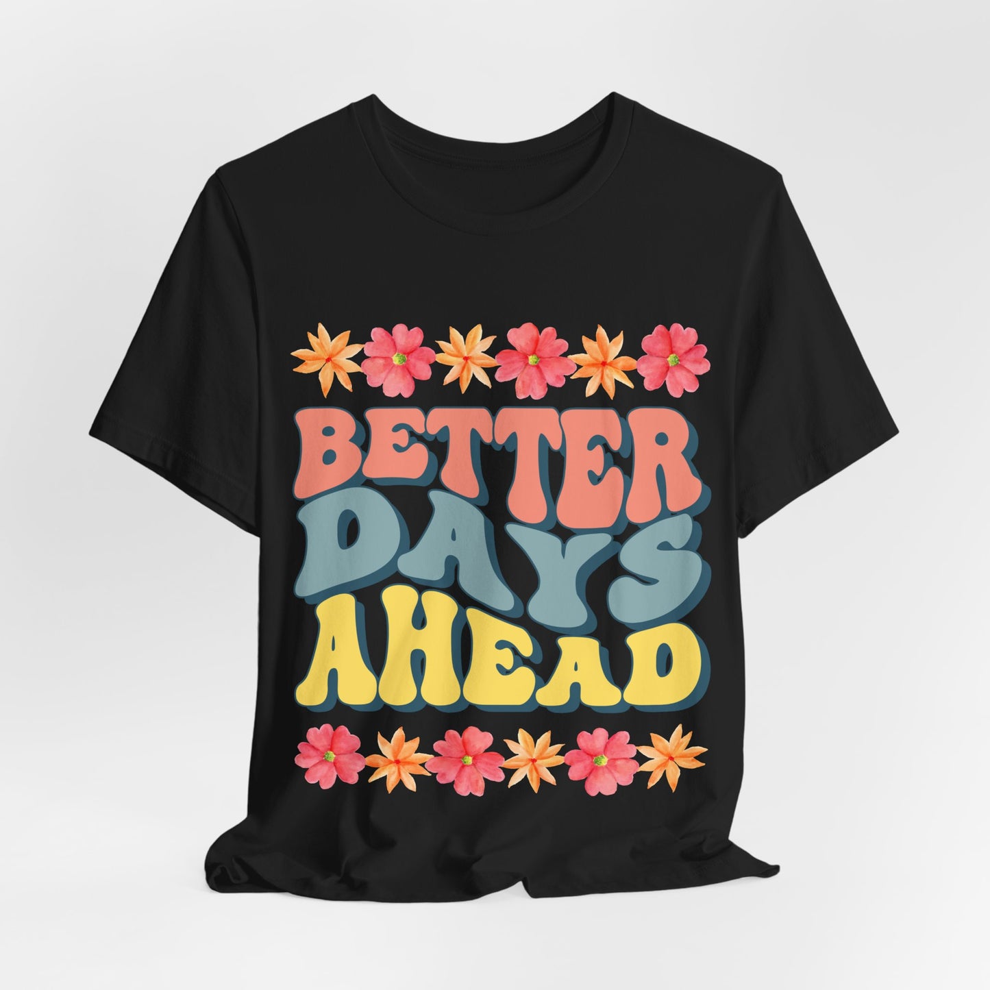 Better Days Ahead - T-shirt