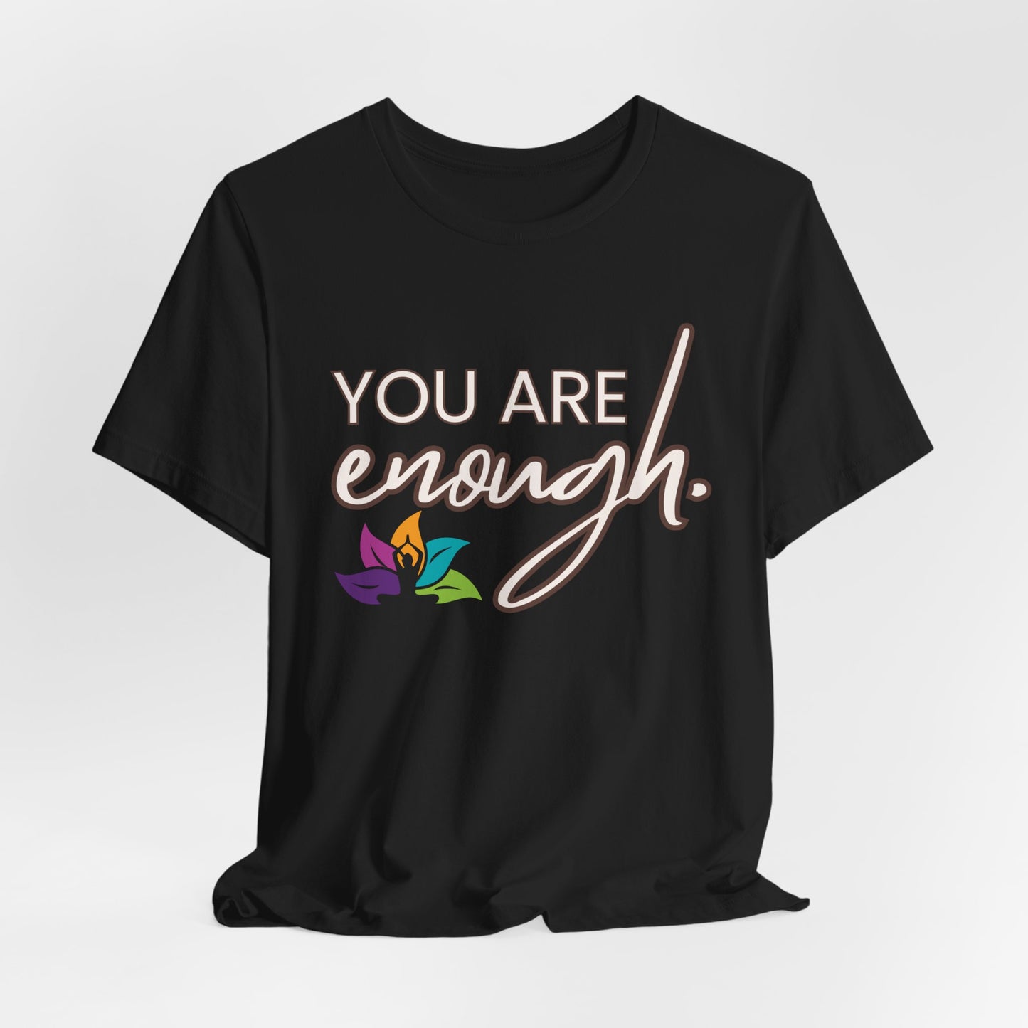 You Are Enough - T-shirt