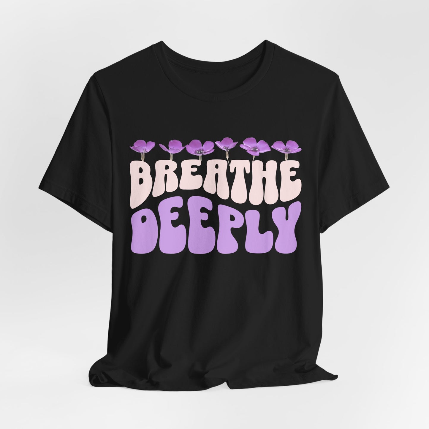 Breathe Deeply - Shirt