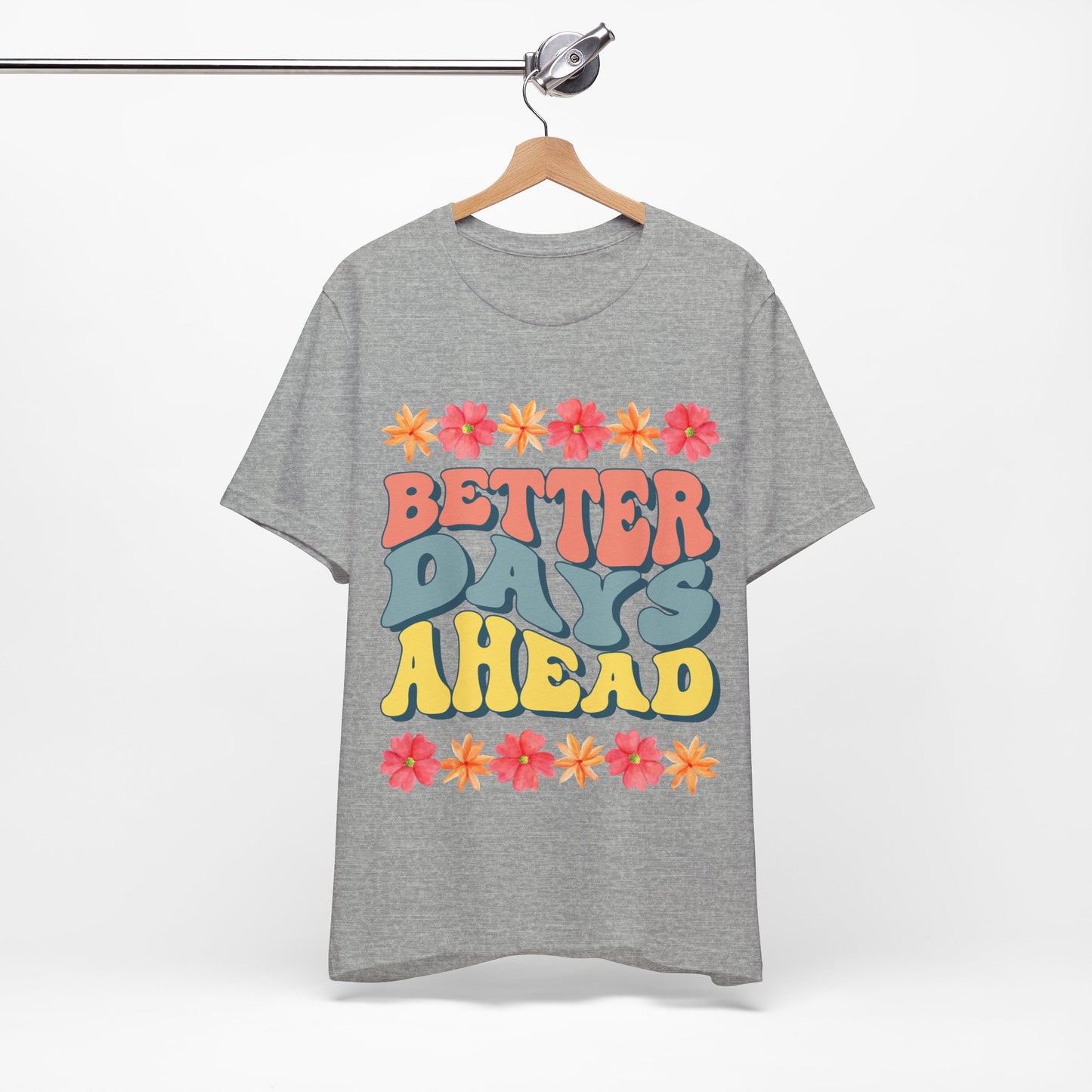 Better Days Ahead - T-shirt