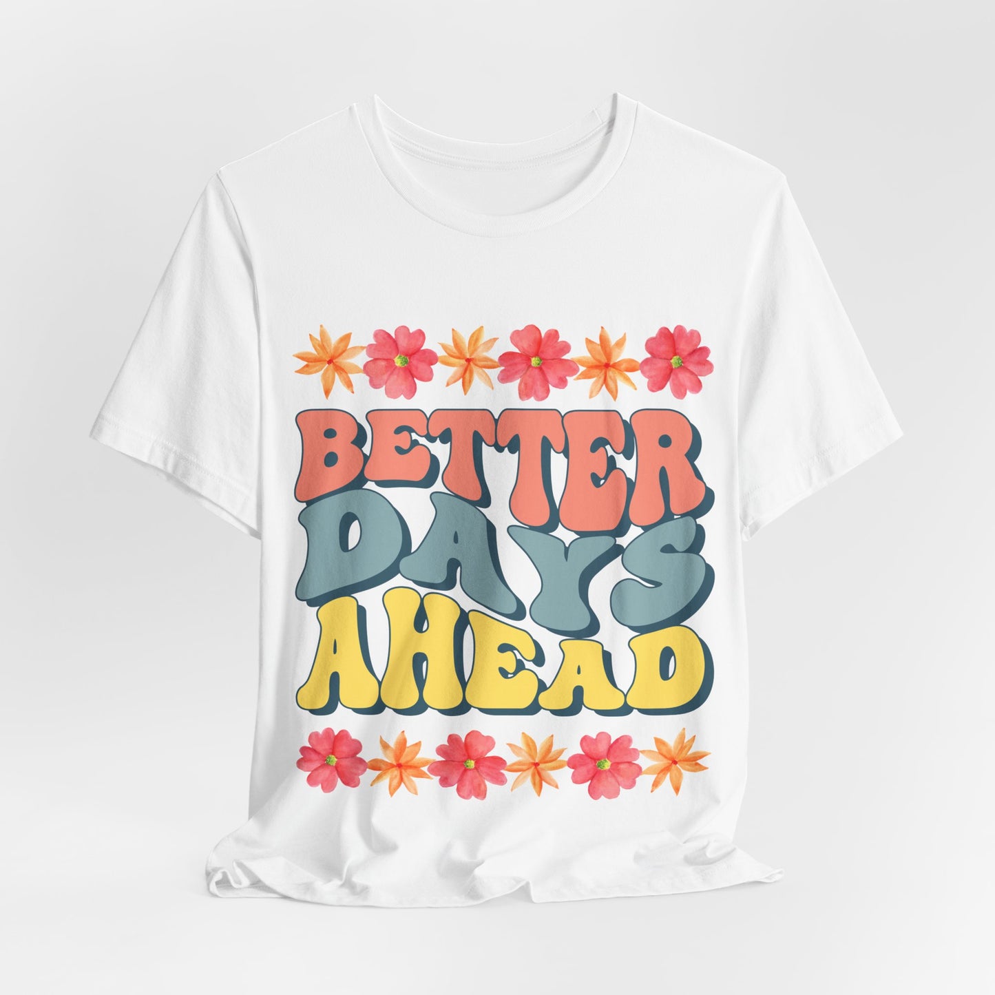 Better Days Ahead - T-shirt