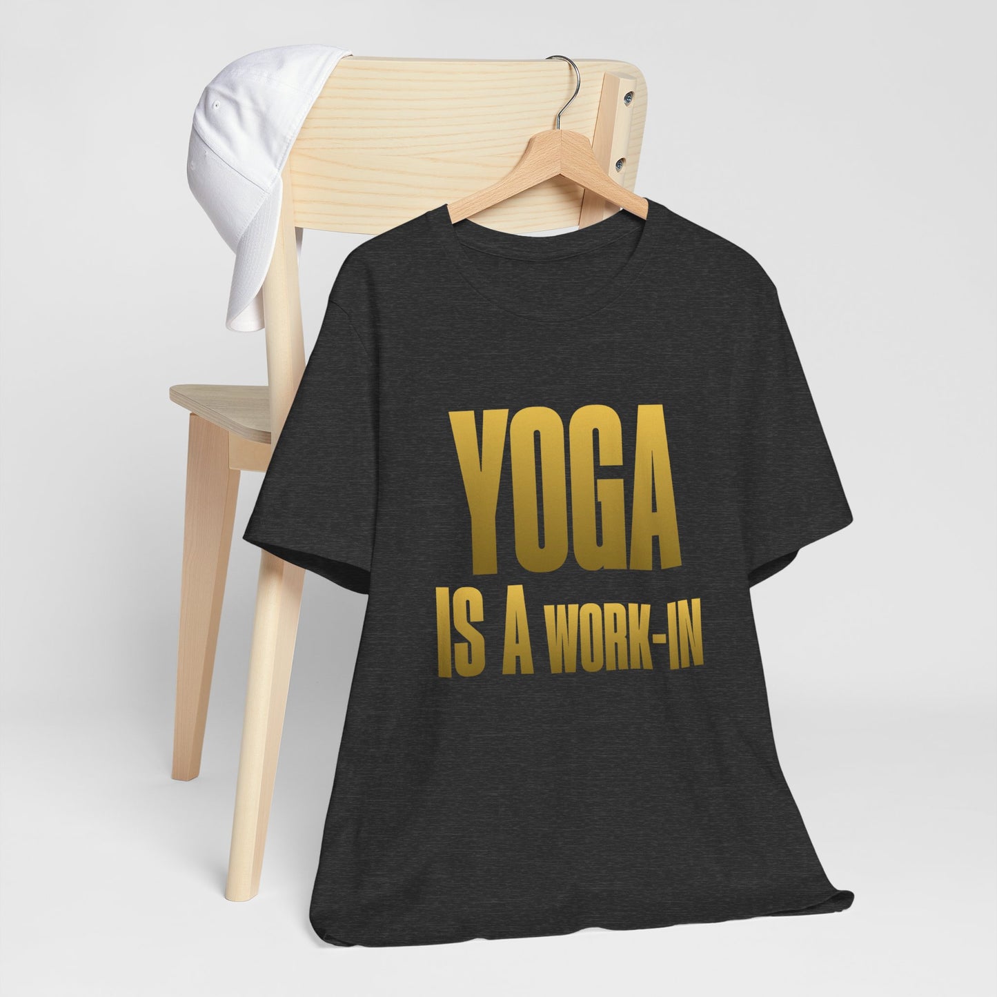 Yoga Is A Work In - T-Shirt