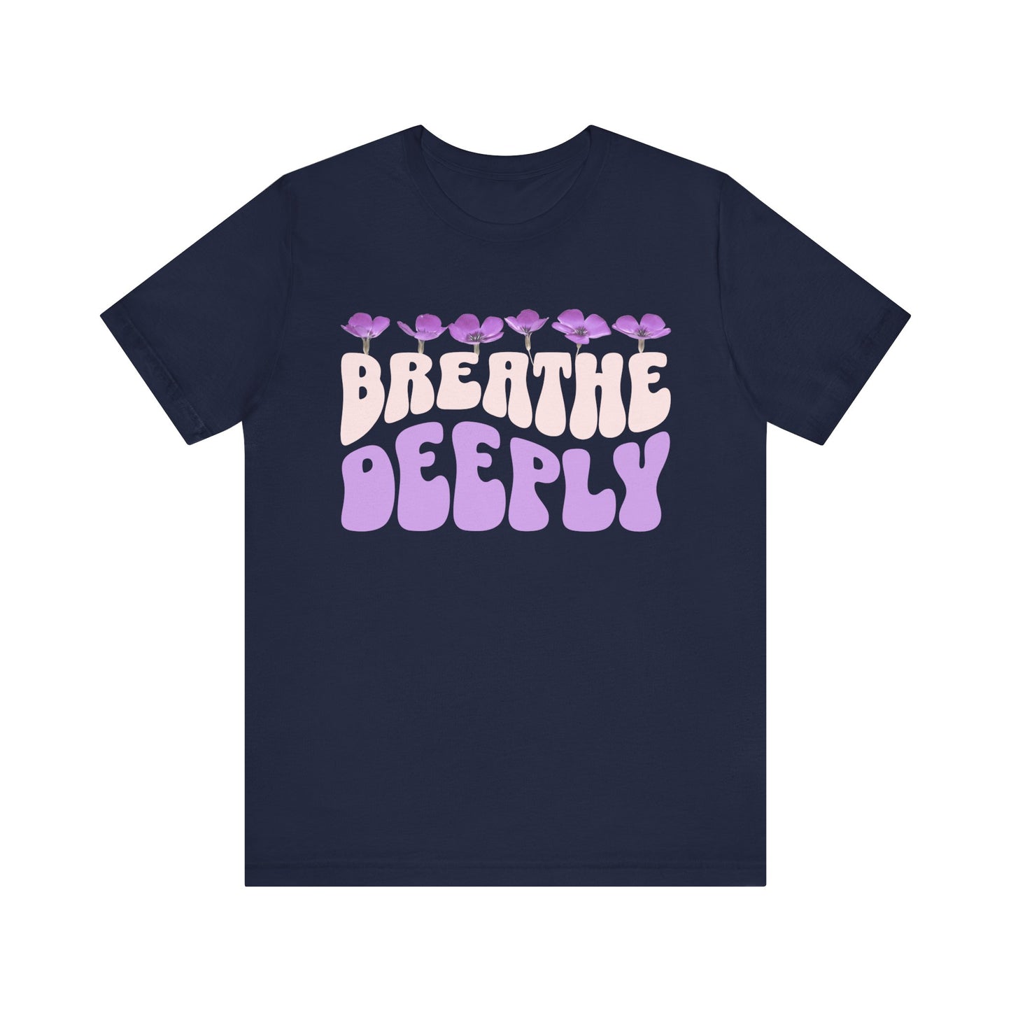 Breathe Deeply - Shirt