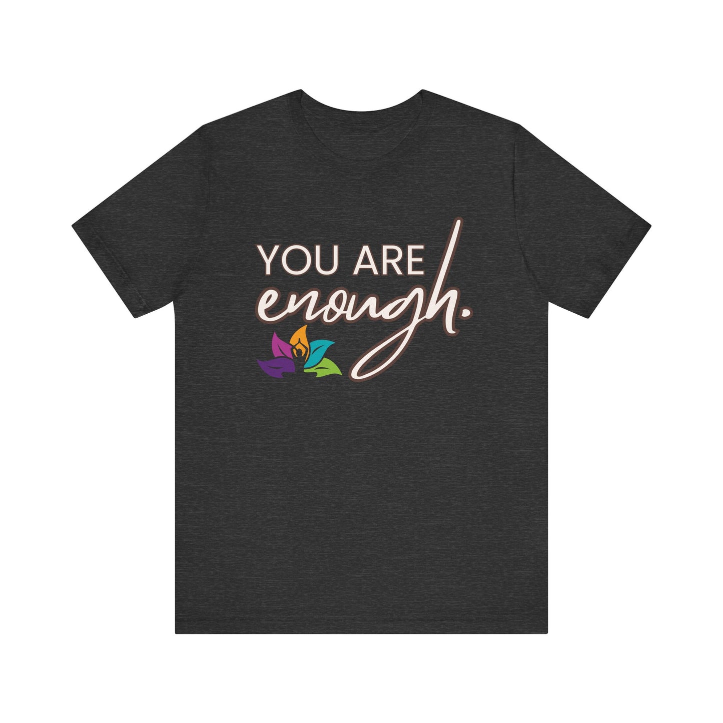 You Are Enough - T-shirt