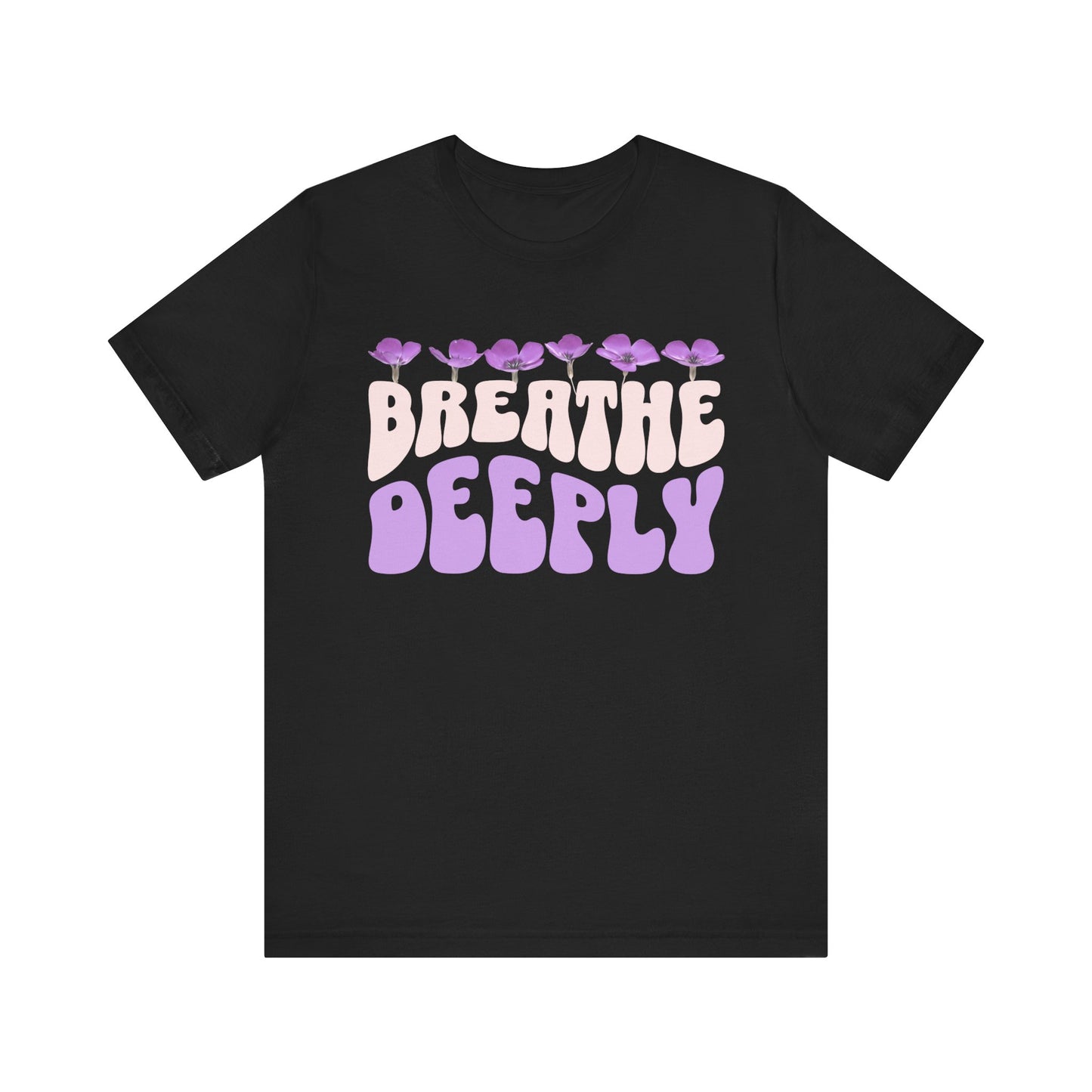 Breathe Deeply - Shirt