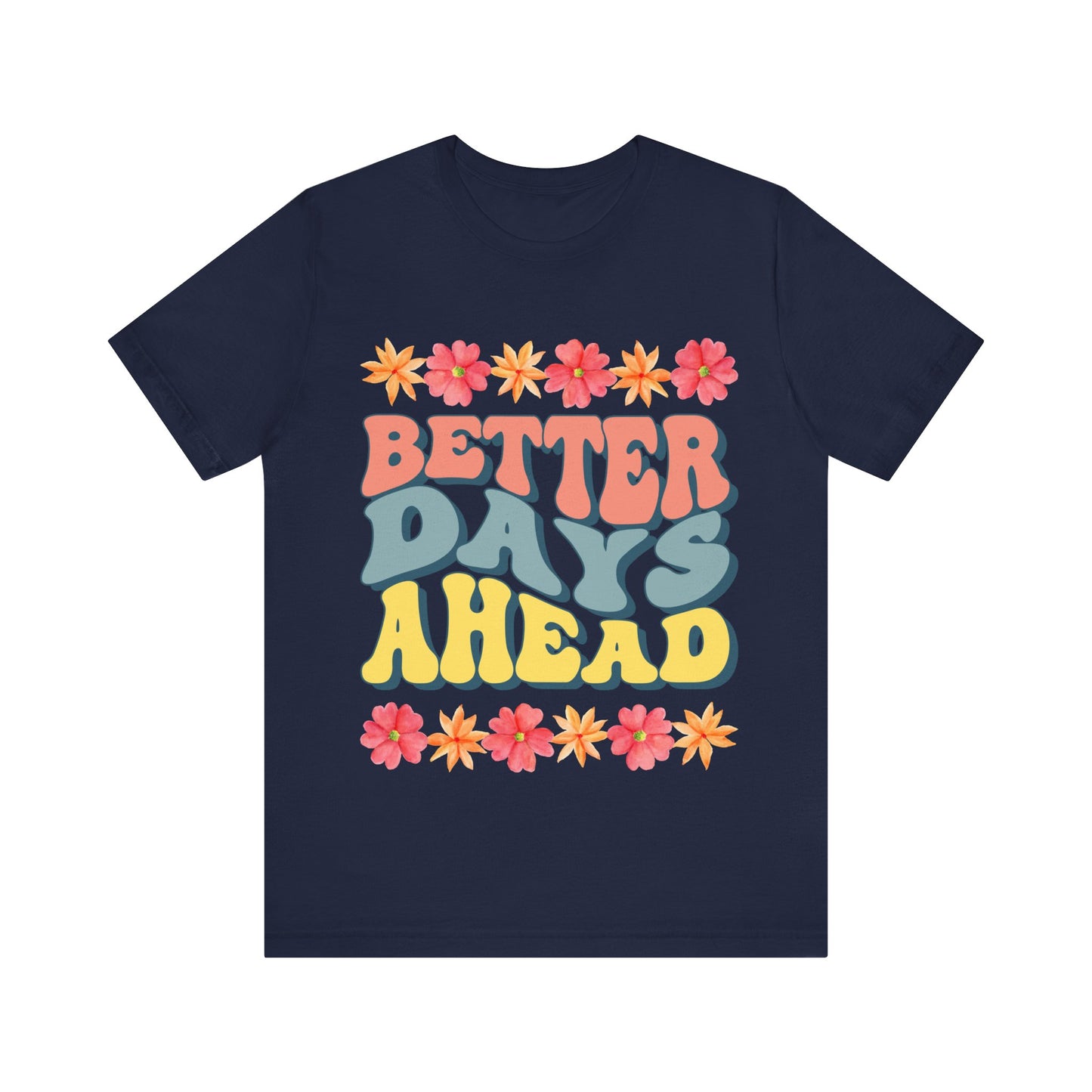 Better Days Ahead - T-shirt