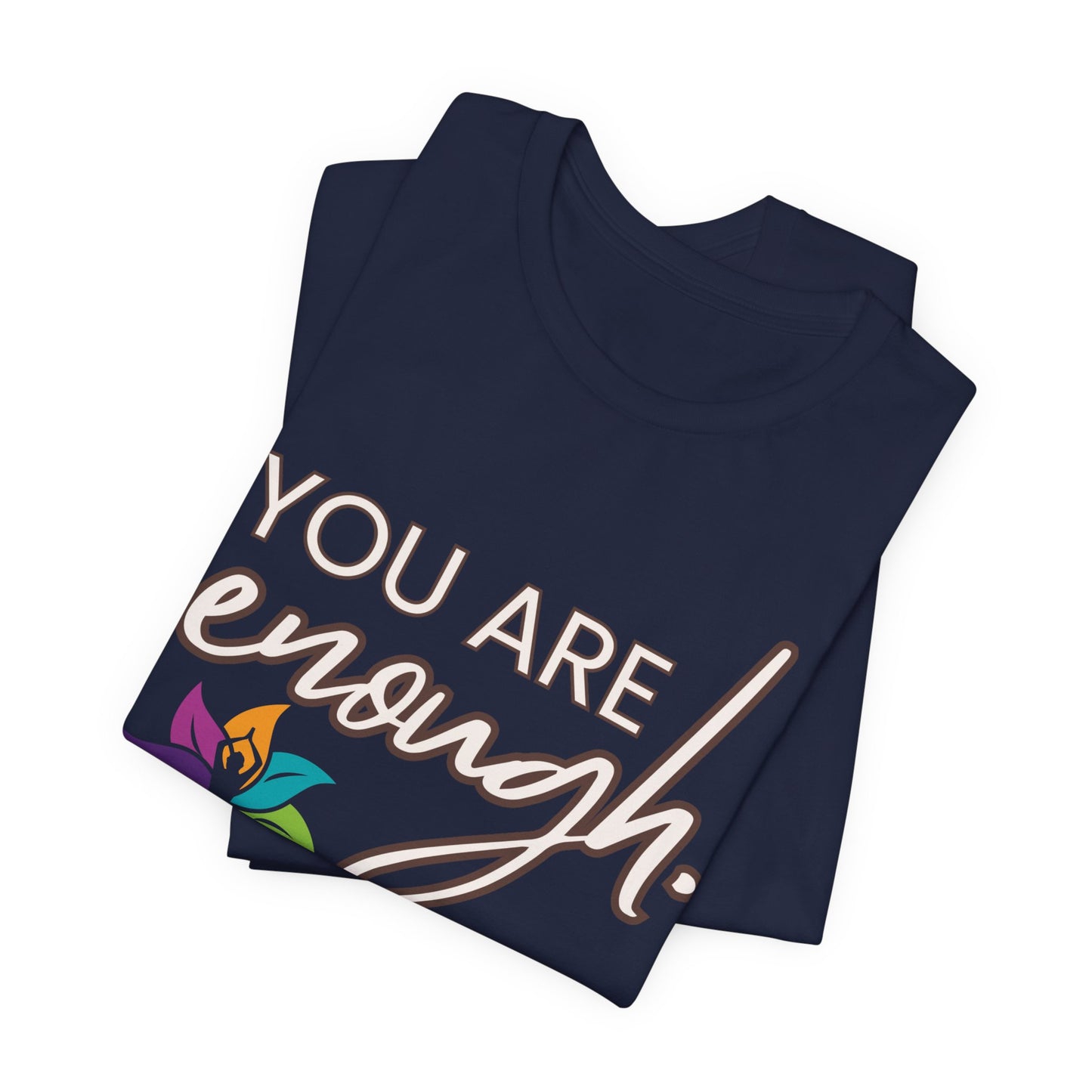 You Are Enough - T-shirt