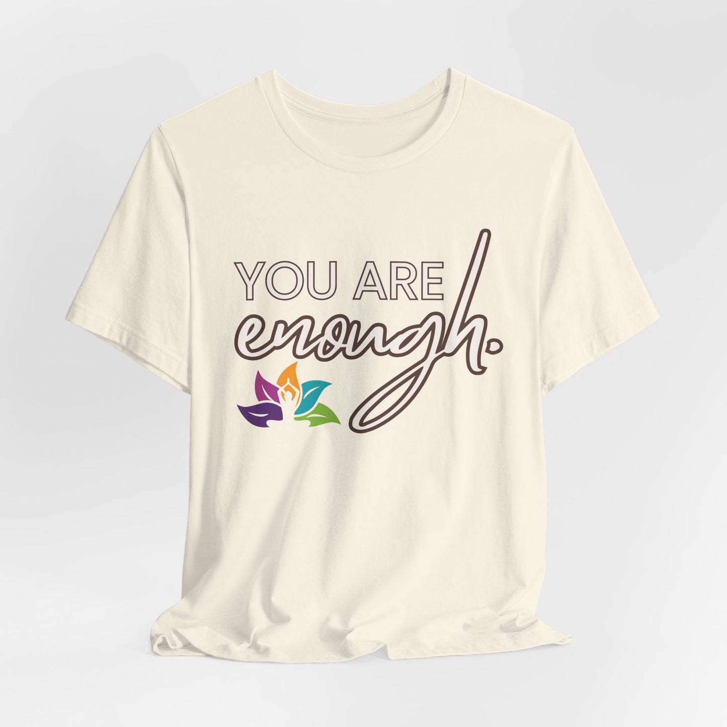 You Are Enough - T-shirt