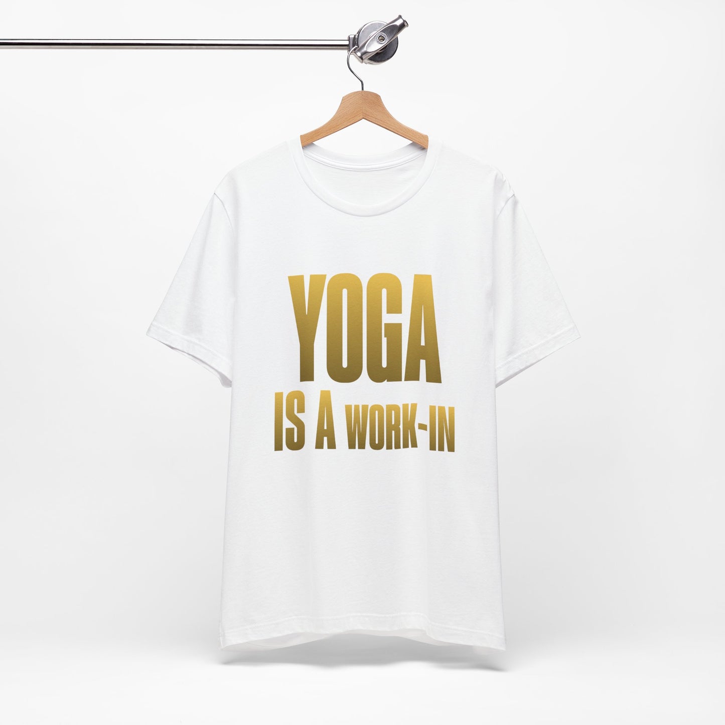 Yoga Is A Work In - T-Shirt