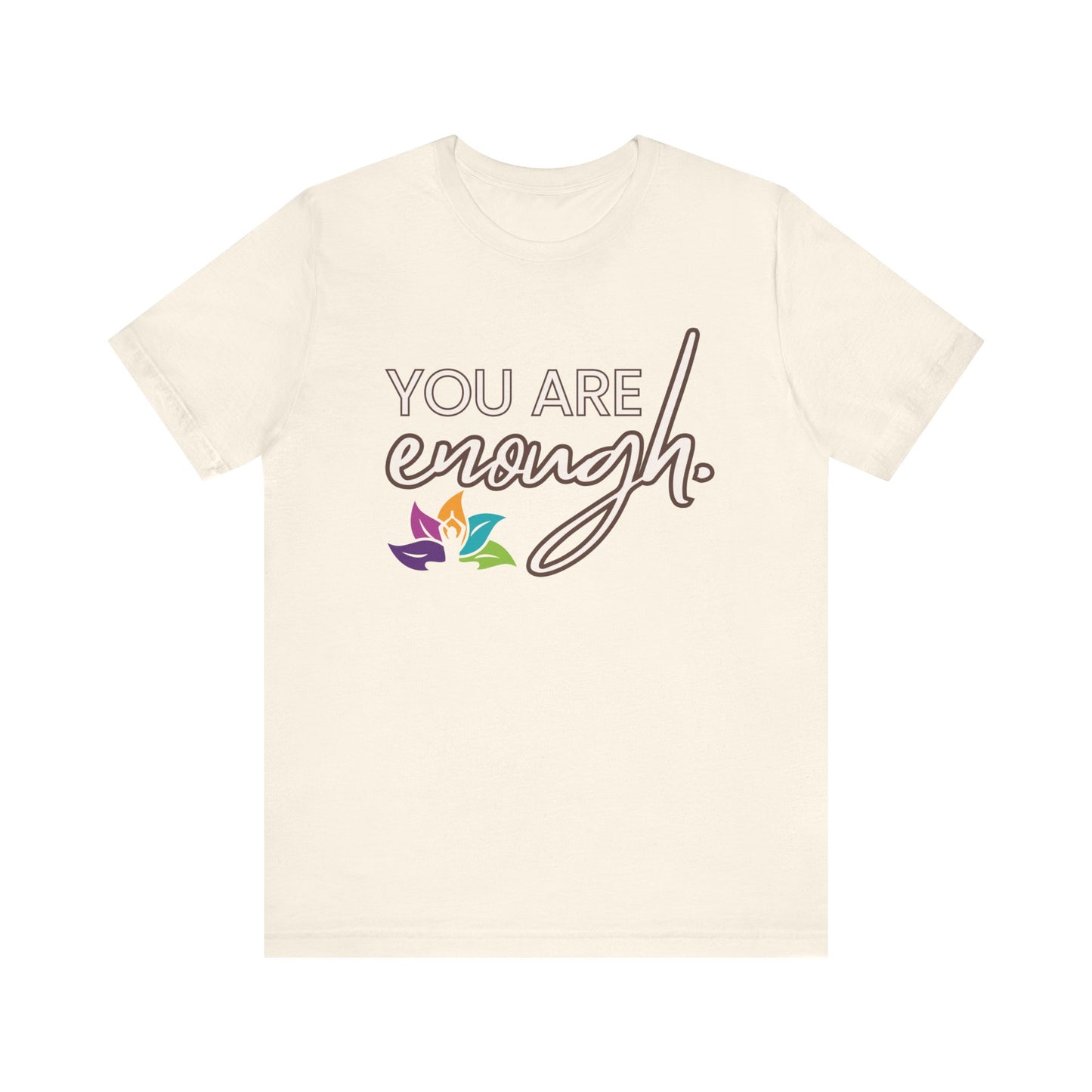 You Are Enough - T-shirt