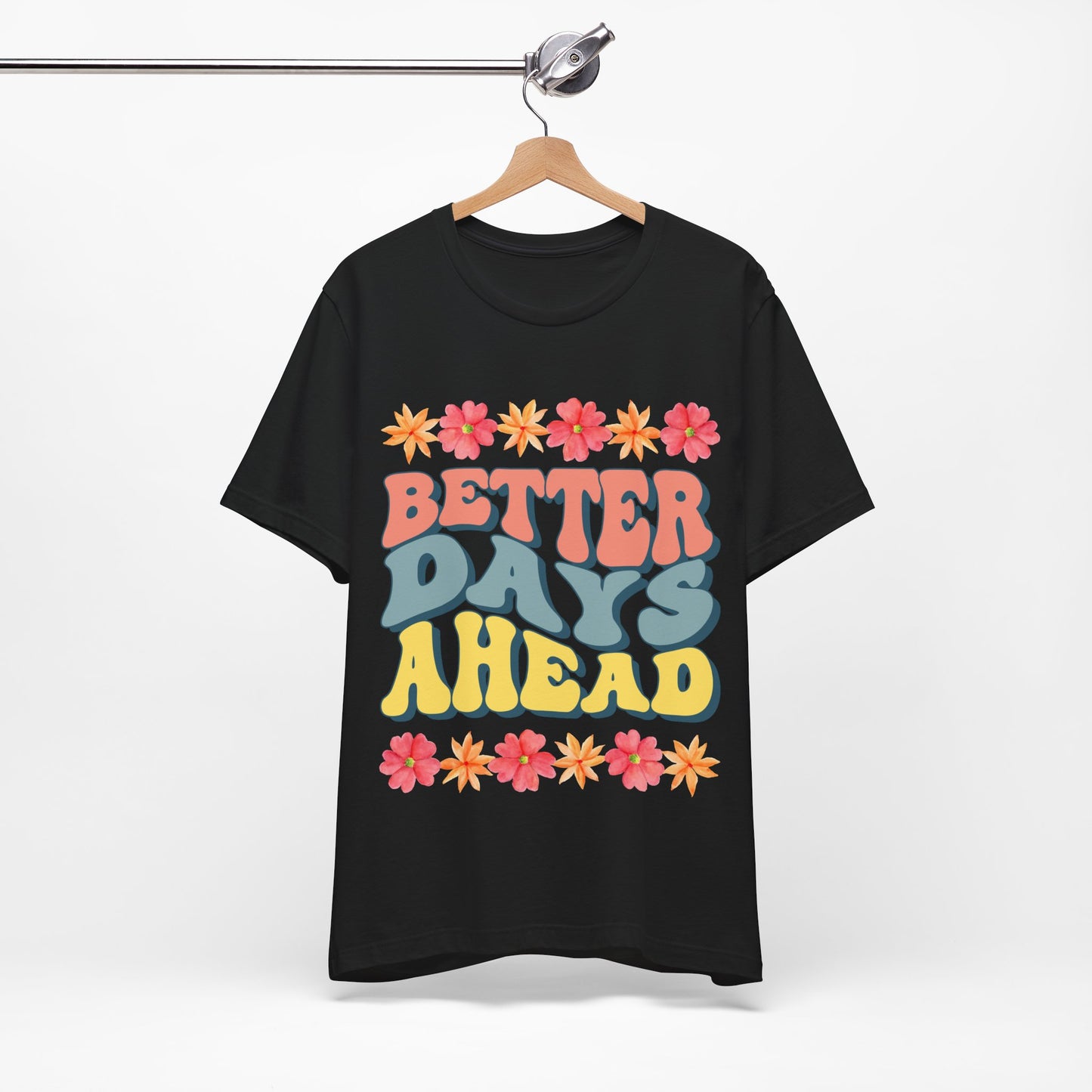 Better Days Ahead - T-shirt