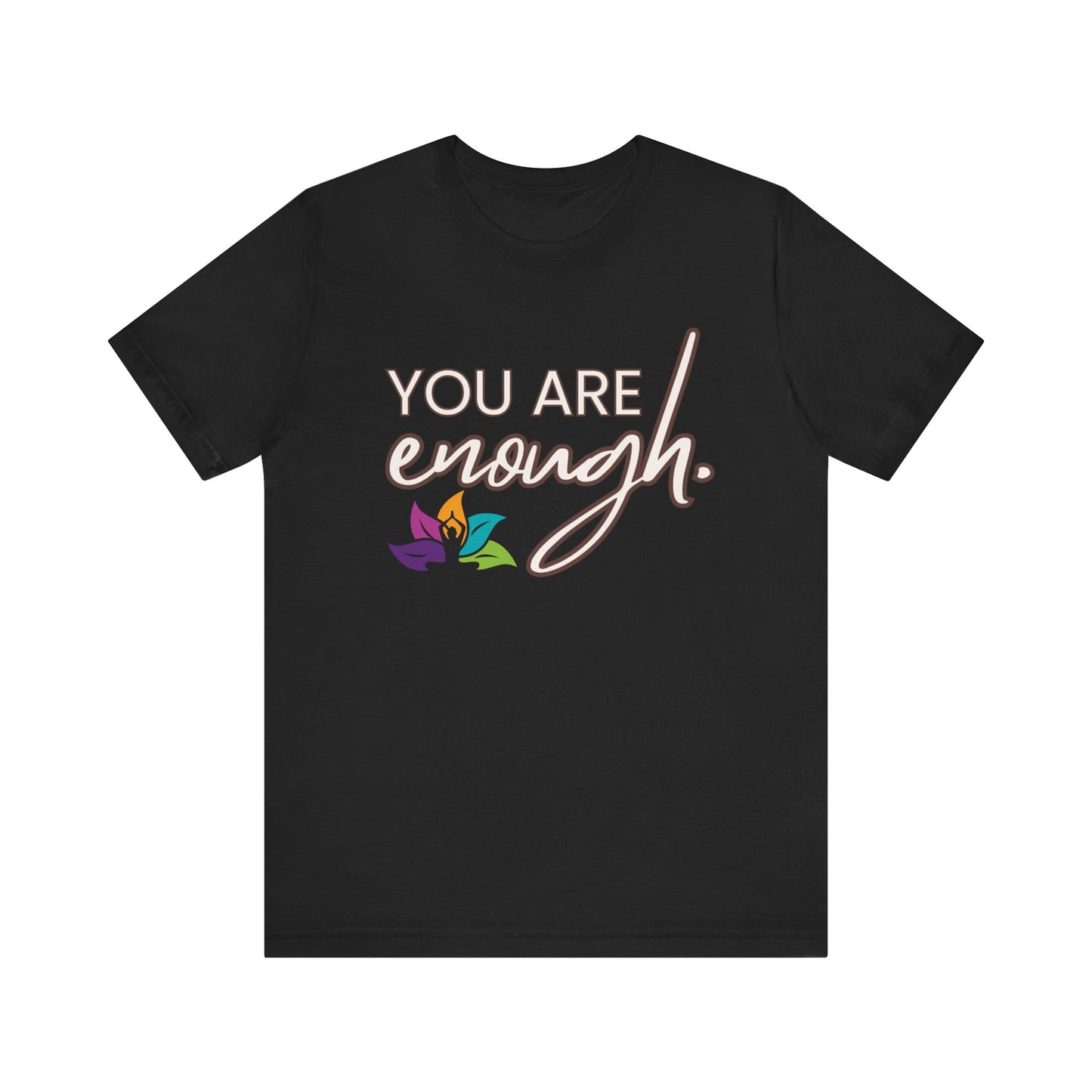 You Are Enough - T-shirt