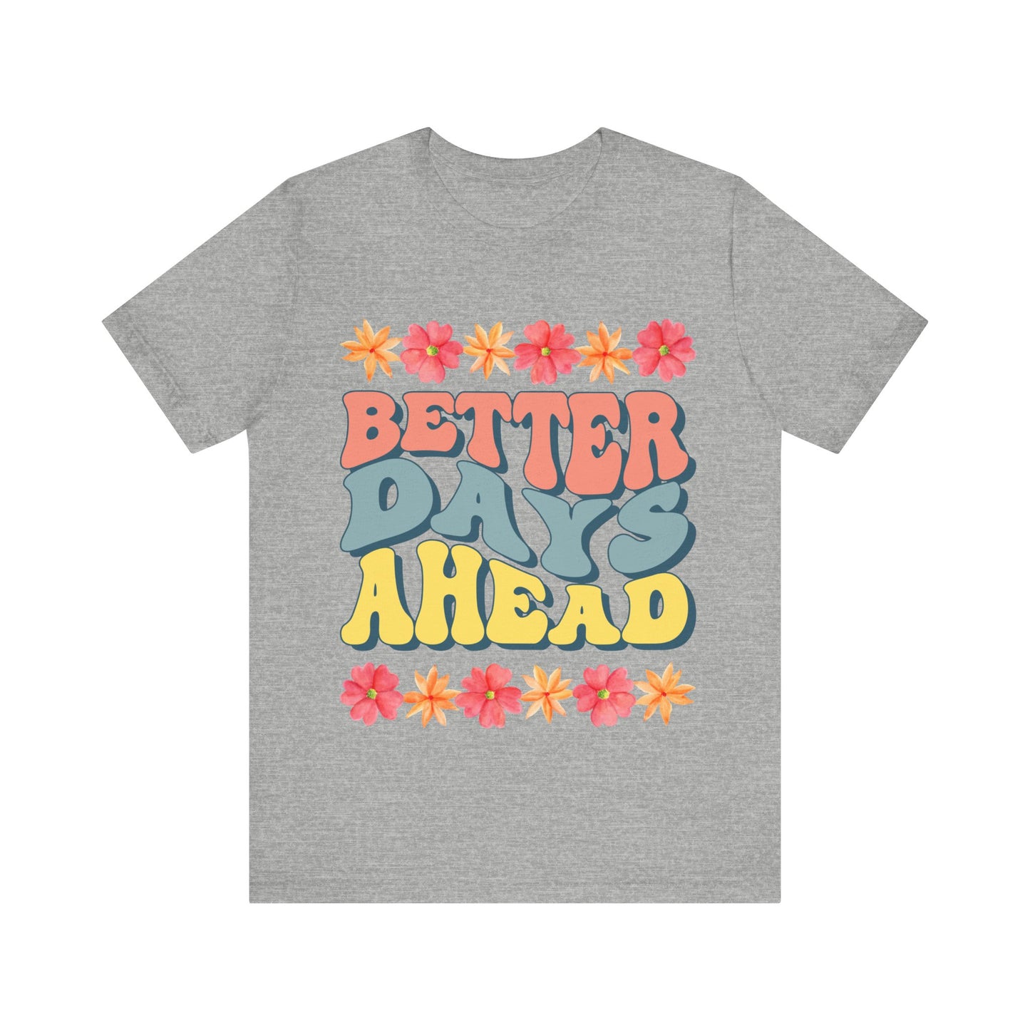 Better Days Ahead - T-shirt