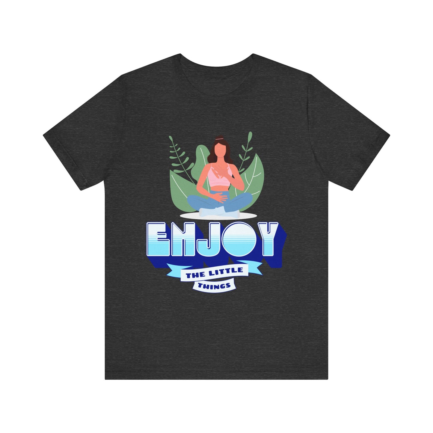 Enjoy the Little Things - T-Shirt