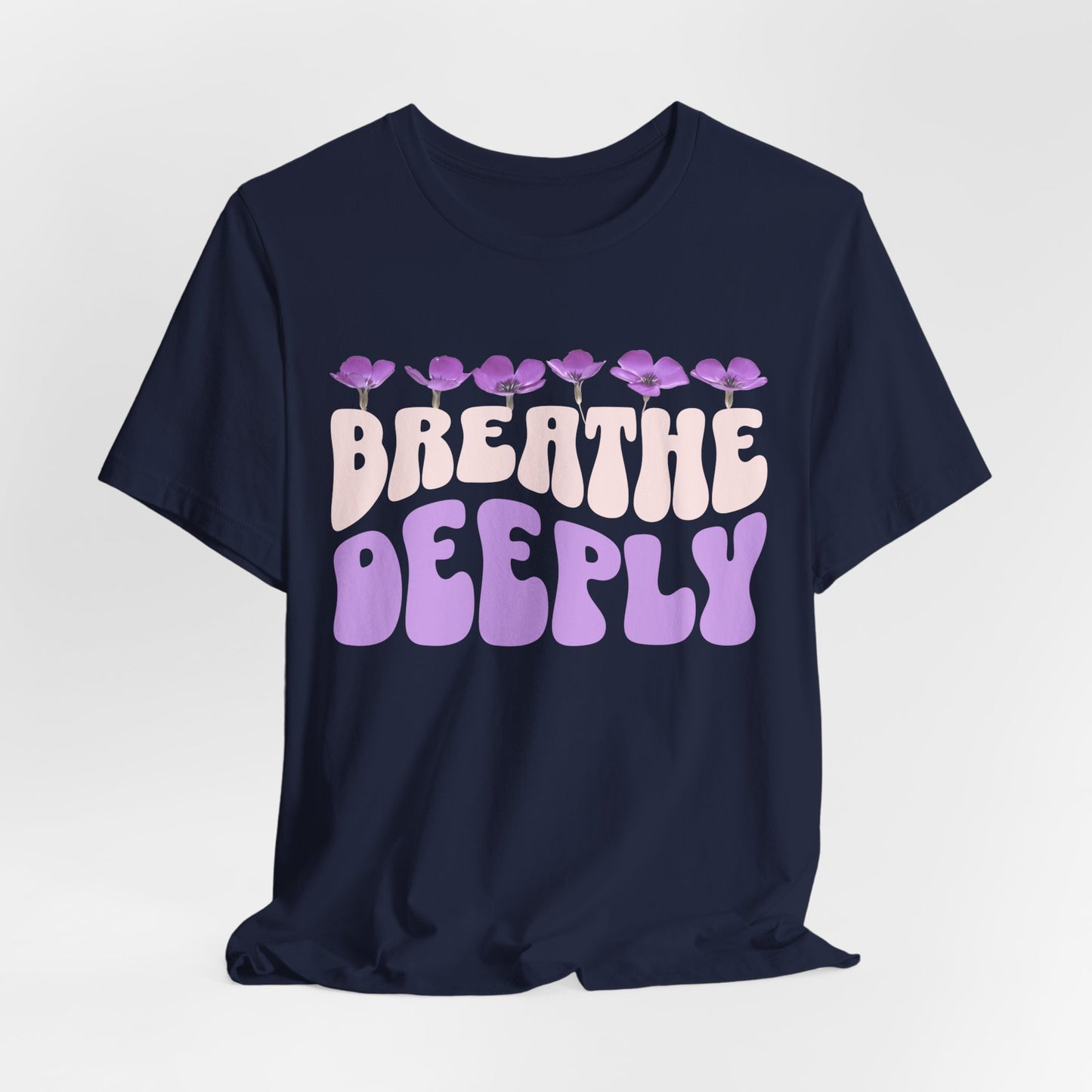 Breathe Deeply - Shirt