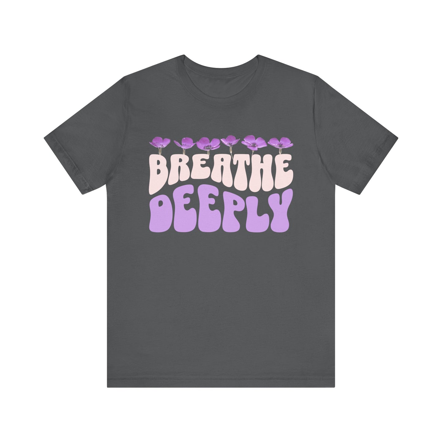 Breathe Deeply - Shirt