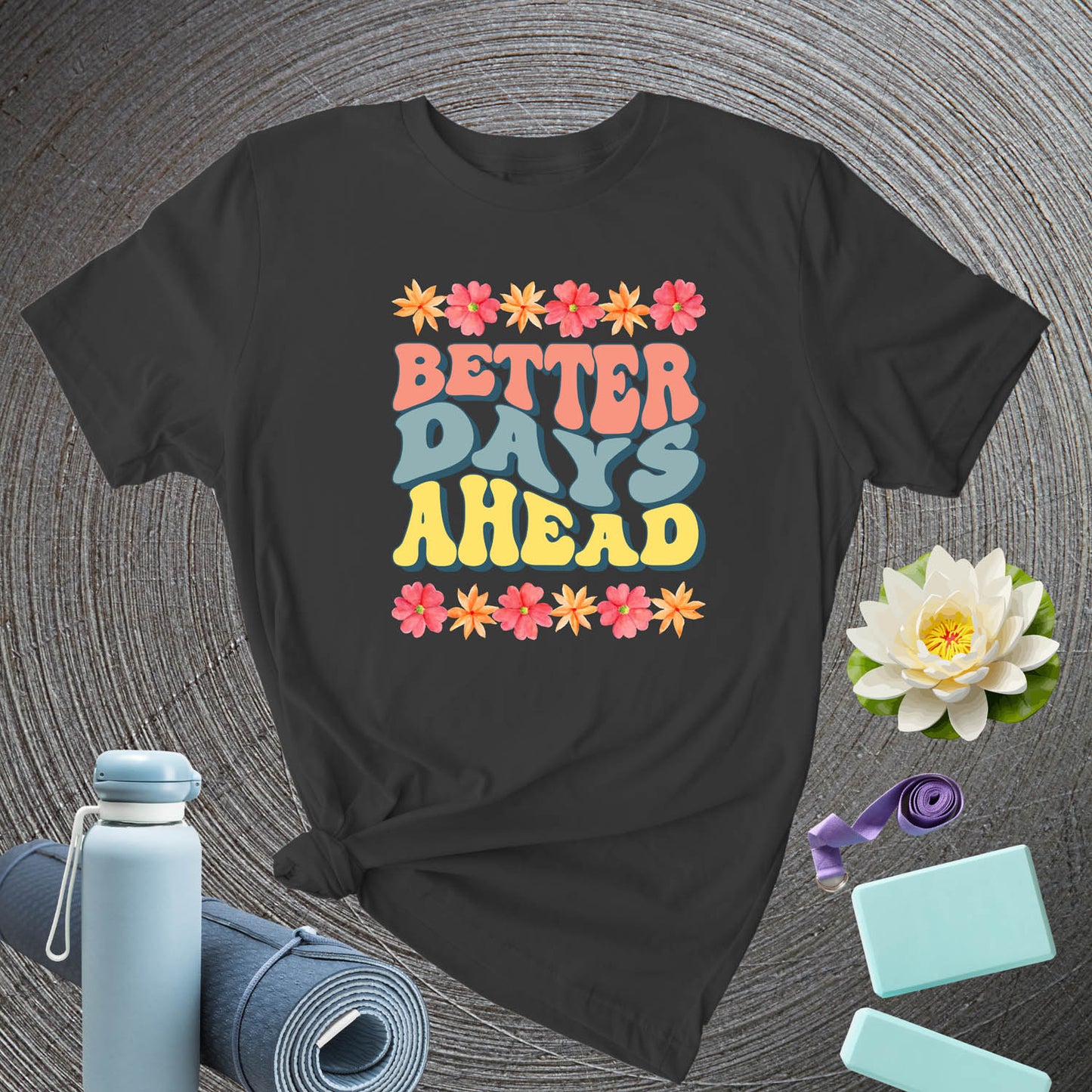 Better Days Ahead - T-shirt