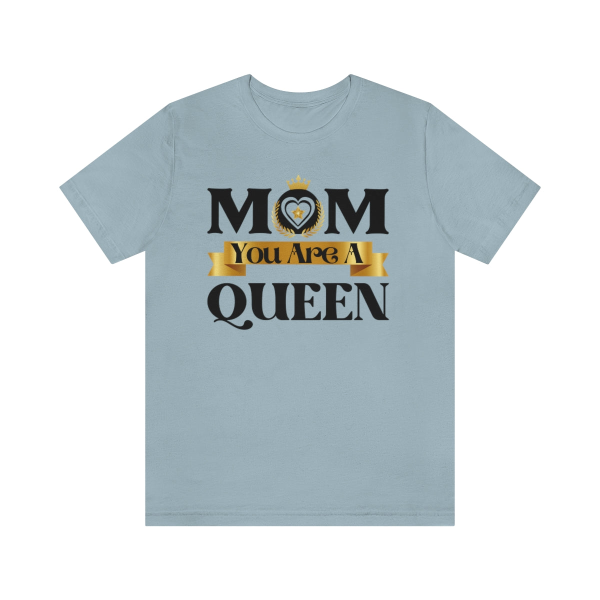 Mom You Are A Queen T-Shirt
