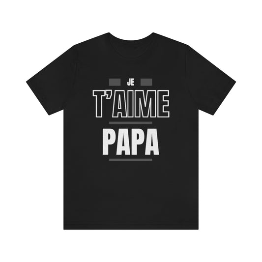 Je T'aime Papa T-Shirt